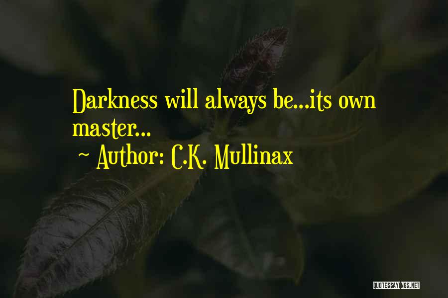 Master Of Your Own Destiny Quotes By C.K. Mullinax
