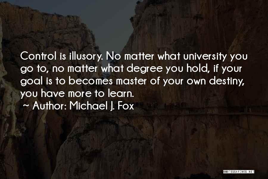 Master Of Your Own Destiny Quotes By Michael J. Fox