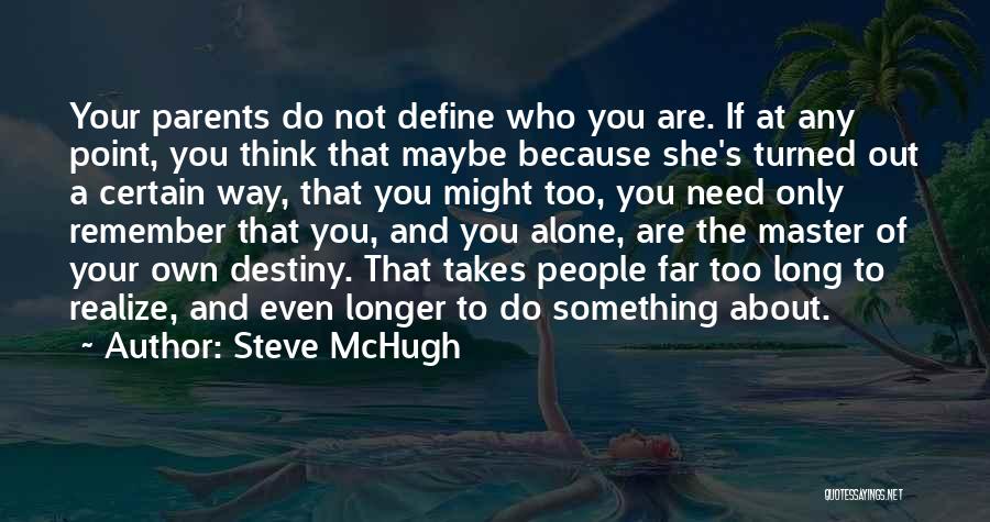 Master Of Your Own Destiny Quotes By Steve McHugh