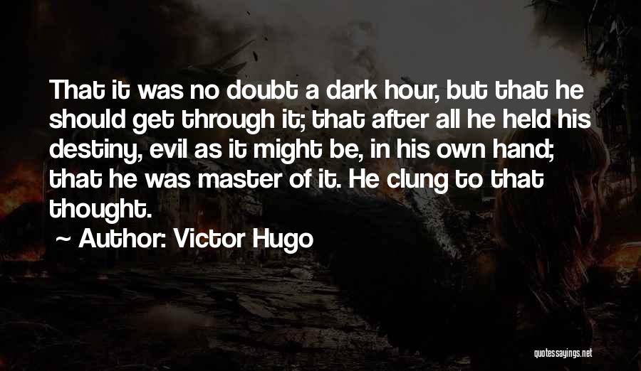 Master Of Your Own Destiny Quotes By Victor Hugo