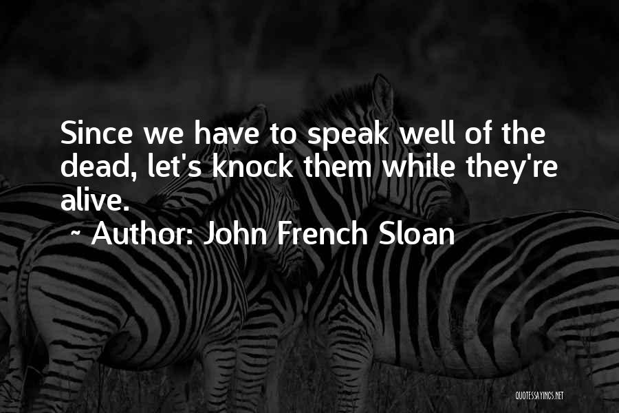 Master Orthodontics Quotes By John French Sloan