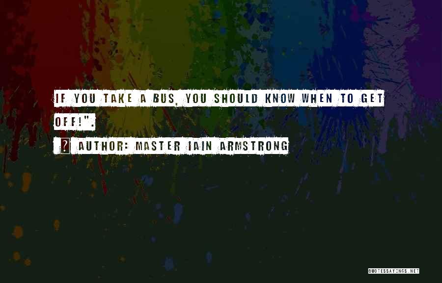 Master P Kung Fu Quotes By Master Iain Armstrong