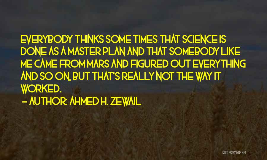 Master Plan Quotes By Ahmed H. Zewail