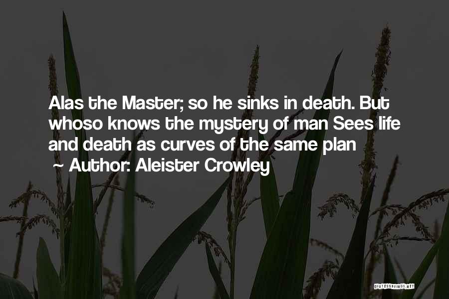 Master Plan Quotes By Aleister Crowley