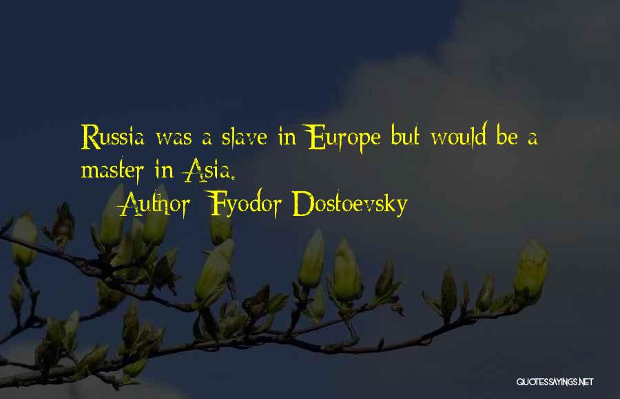 Master Quotes By Fyodor Dostoevsky