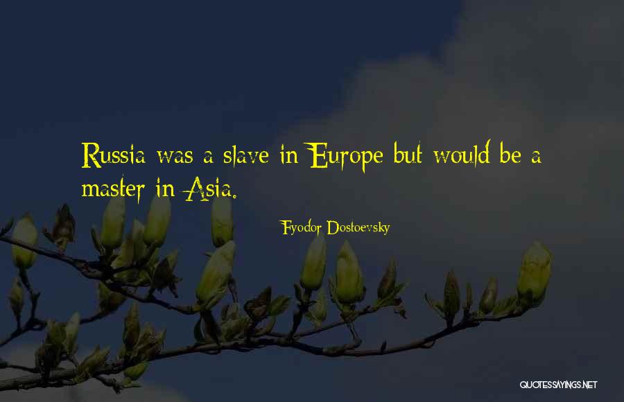 Master Quotes By Fyodor Dostoevsky Master Quotes By Fyodor Dostoevsky