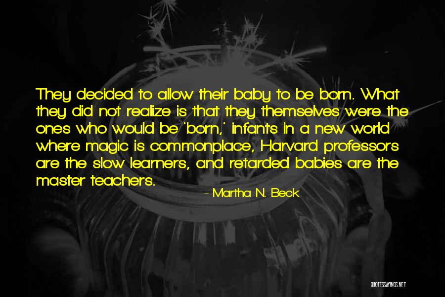 Master Quotes By Martha N. Beck Master Quotes By Martha N. Beck