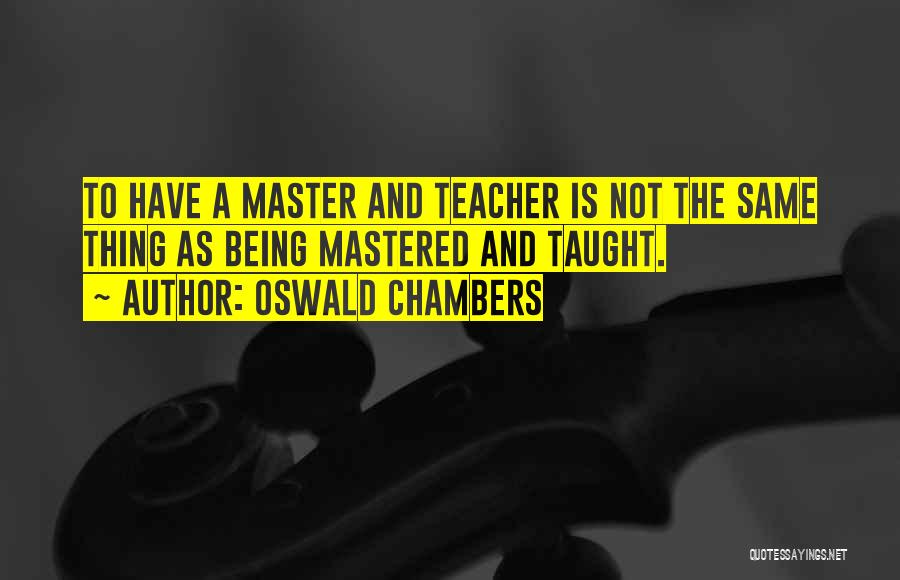 Master Quotes By Oswald Chambers