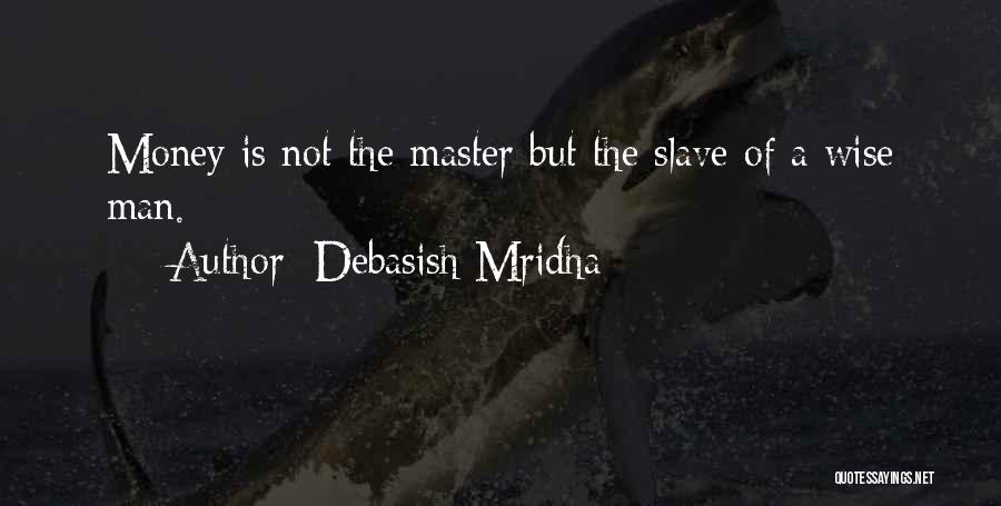 Master Slave Love Quotes By Debasish Mridha