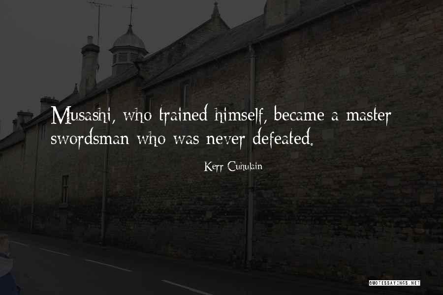 Master Swordsman Quotes By Kerr Cuhulain Master Swordsman Quotes By Kerr Cuhulain