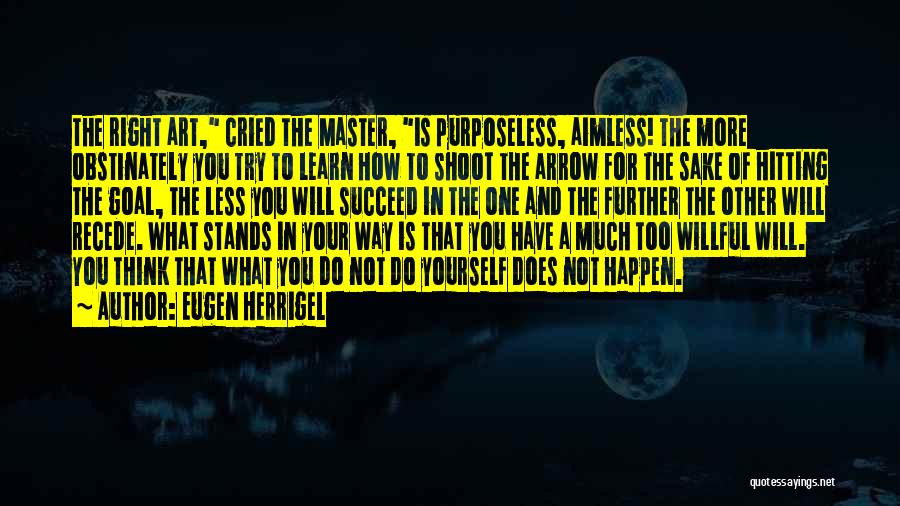 Master The Art Quotes By Eugen Herrigel