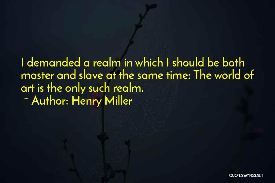 Master The Art Quotes By Henry Miller