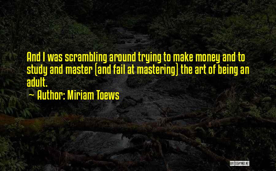 Master The Art Quotes By Miriam Toews