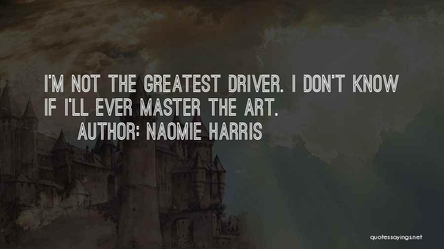 Master The Art Quotes By Naomie Harris