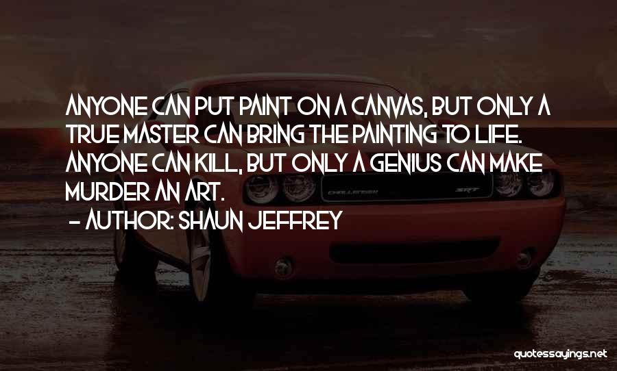 Master The Art Quotes By Shaun Jeffrey