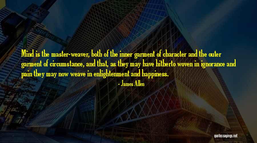 Master Weaver Quotes By James Allen Master Weaver Quotes By James Allen