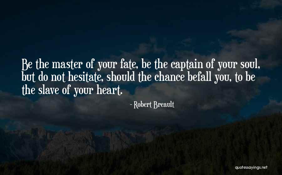 Master Your Fate Quotes By Robert Breault Master Your Fate Quotes By Robert Breault