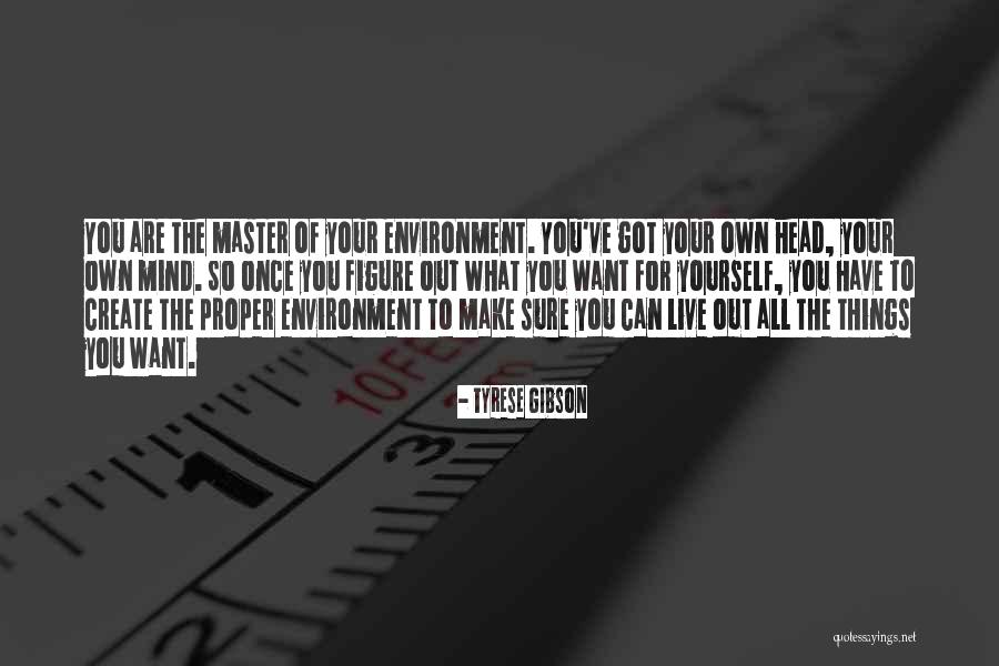 Master Your Mind Quotes By Tyrese Gibson Master Your Mind Quotes By Tyrese Gibson
