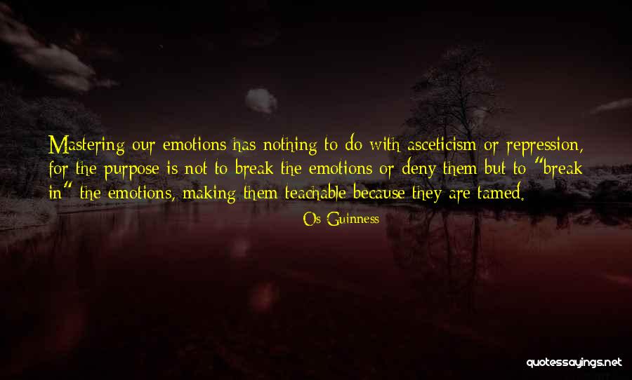 Mastering Emotions Quotes By Os Guinness