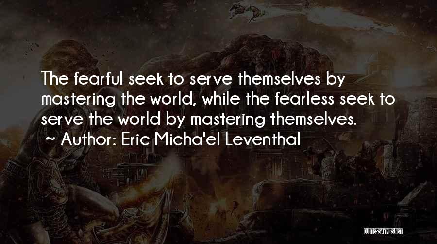 Mastering Fear Quotes By Eric Micha'el Leventhal