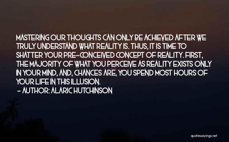 Mastering Things Quotes By Alaric Hutchinson