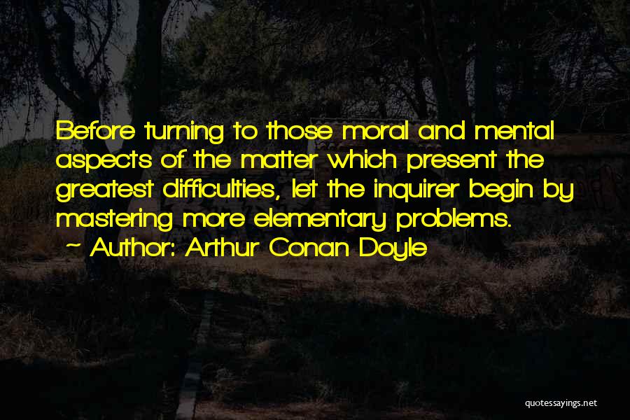 Mastering Things Quotes By Arthur Conan Doyle