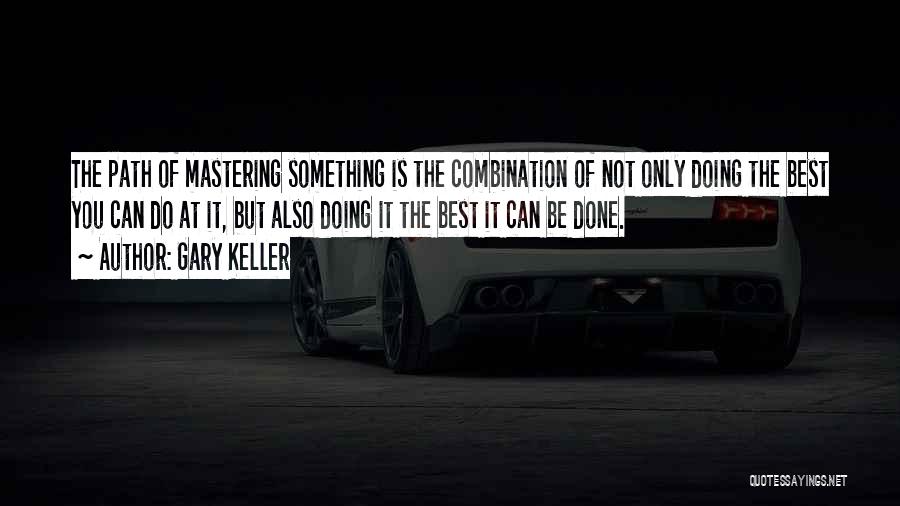 Mastering Things Quotes By Gary Keller