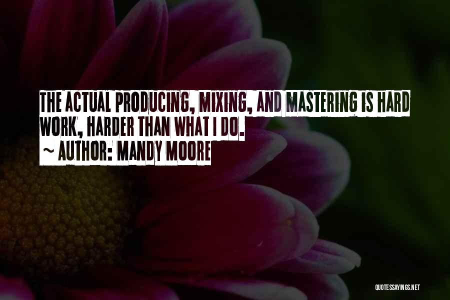 Mastering Things Quotes By Mandy Moore