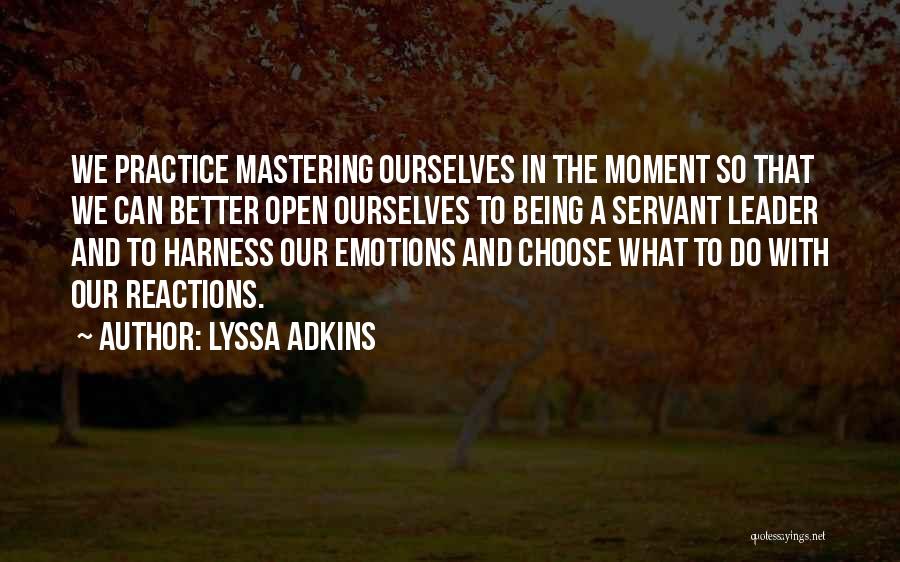 Mastering Your Emotions Quotes By Lyssa Adkins