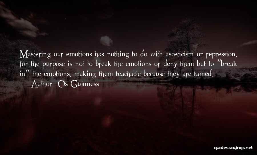 Mastering Your Emotions Quotes By Os Guinness