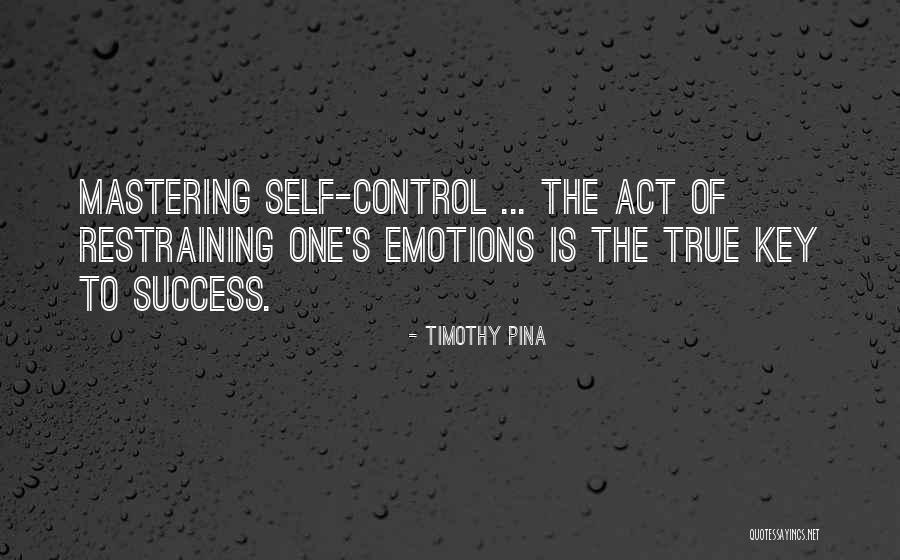 Mastering Your Emotions Quotes By Timothy Pina