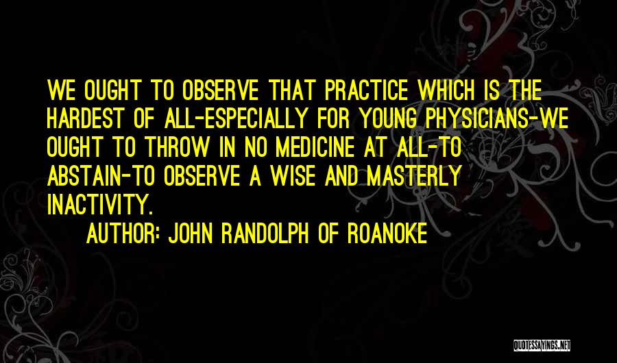 Masterly Inactivity Quotes By John Randolph Of Roanoke