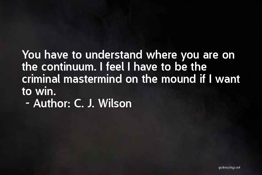 Mastermind Quotes By C. J. Wilson