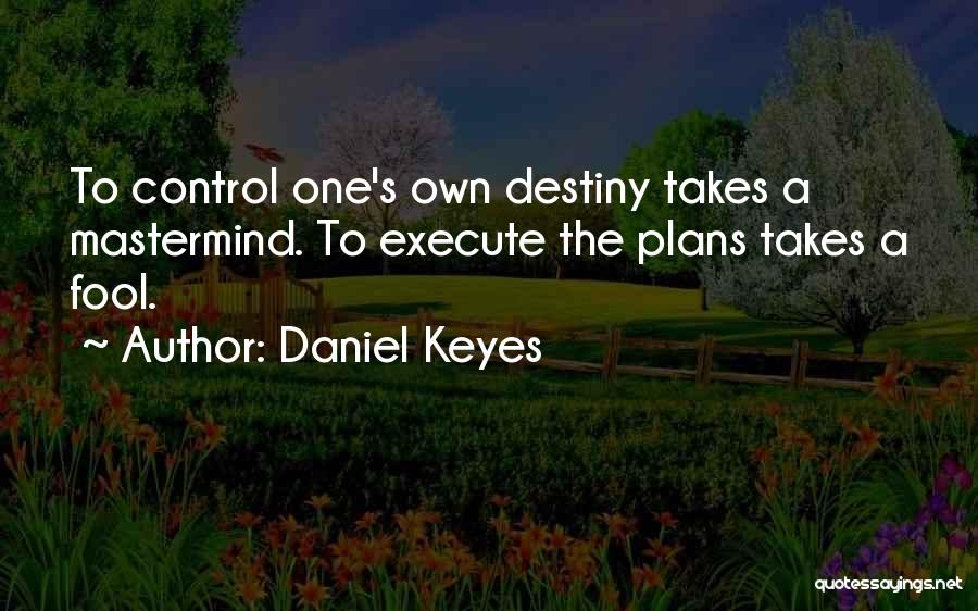 Mastermind Quotes By Daniel Keyes