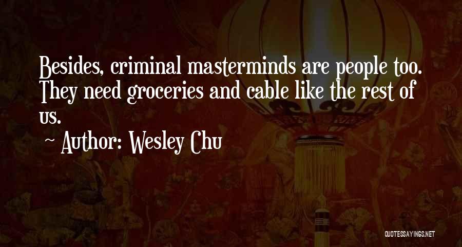 Masterminds Quotes By Wesley Chu