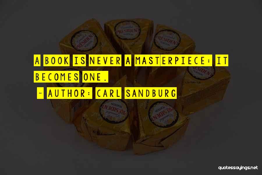 Masterpiece Book Quotes By Carl Sandburg