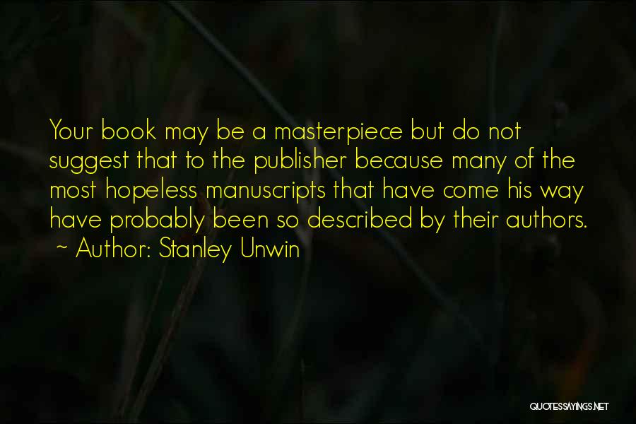 Masterpiece Book Quotes By Stanley Unwin