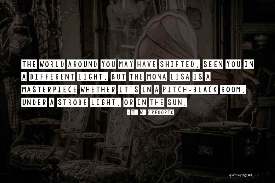 Masterpiece Of You Quotes By I. W. Gregorio Masterpiece Of You Quotes By I. W. Gregorio