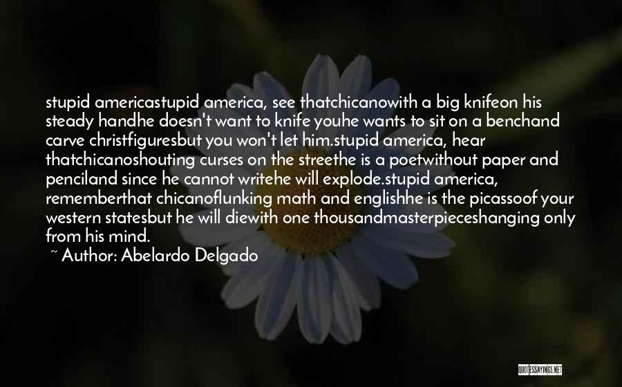 Masterpieces Quotes By Abelardo Delgado