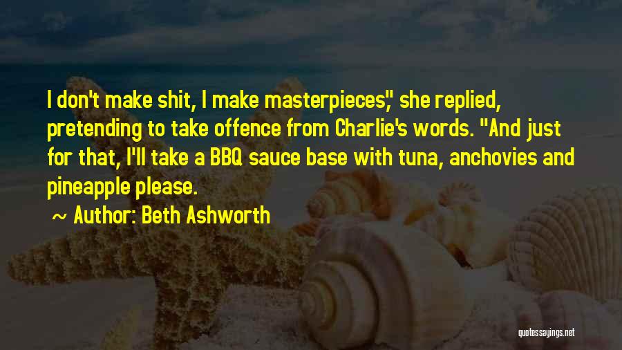 Masterpieces Quotes By Beth Ashworth