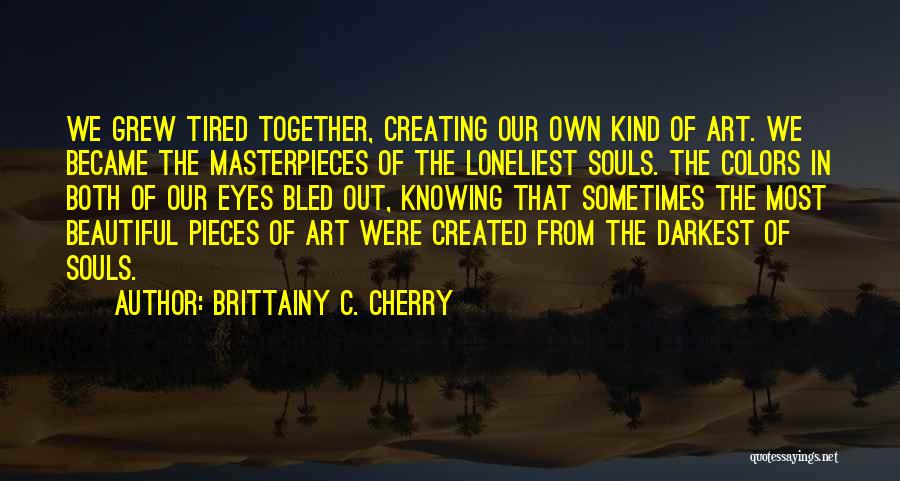 Masterpieces Quotes By Brittainy C. Cherry