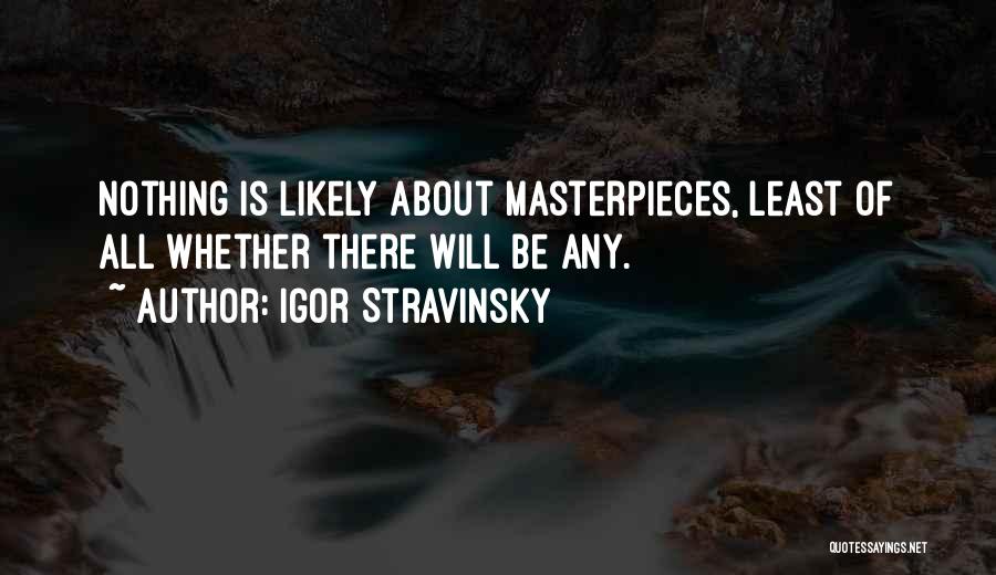 Masterpieces Quotes By Igor Stravinsky