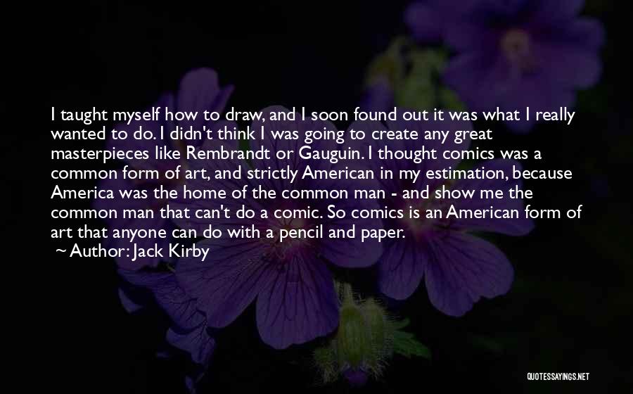 Masterpieces Quotes By Jack Kirby