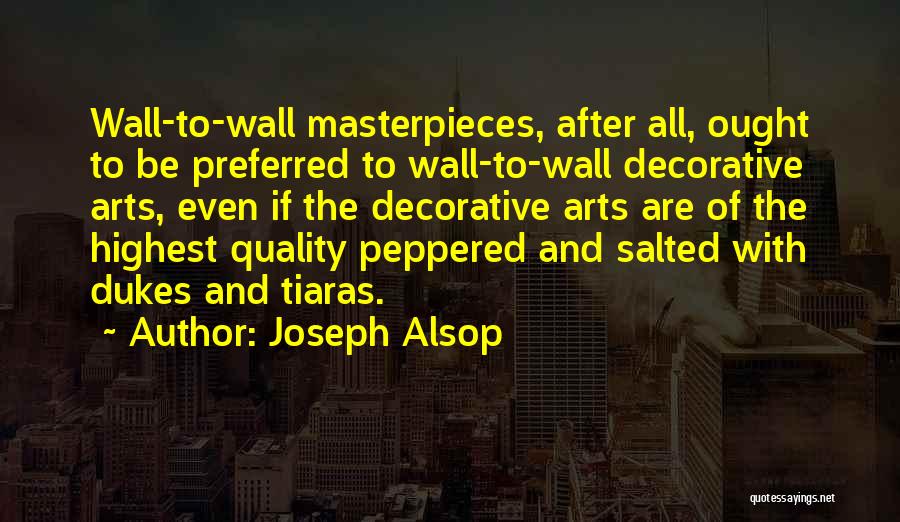 Masterpieces Quotes By Joseph Alsop