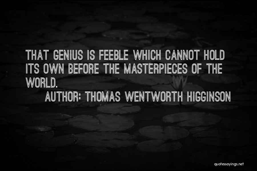 Masterpieces Quotes By Thomas Wentworth Higginson