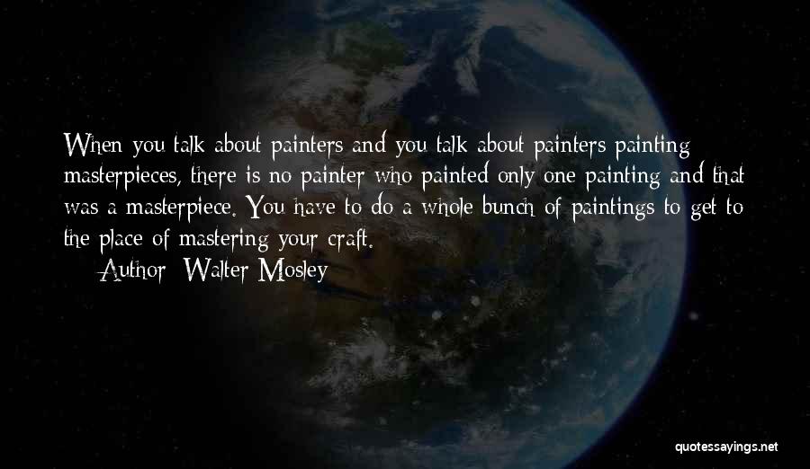 Masterpieces Quotes By Walter Mosley