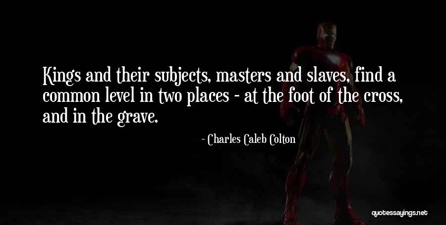 Masters And Slaves Quotes By Charles Caleb Colton