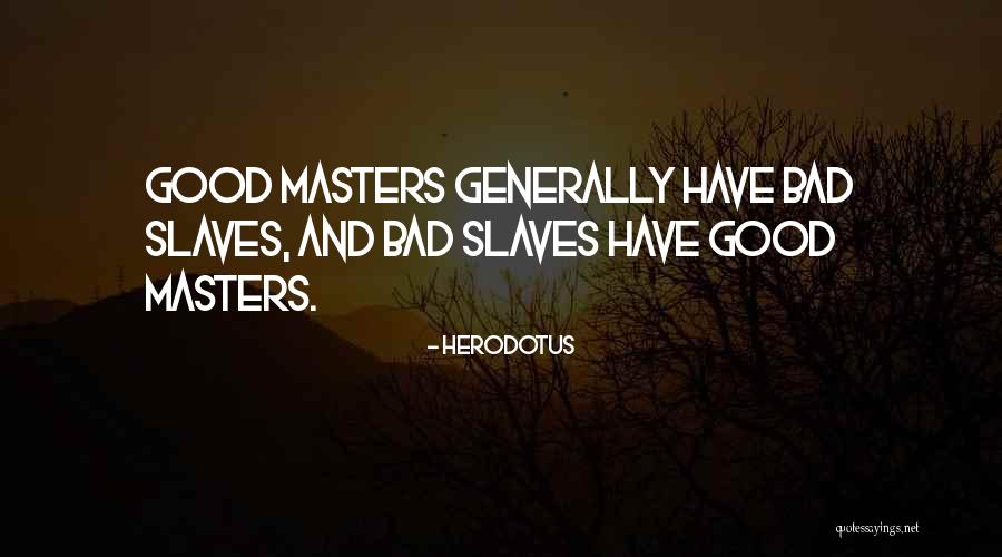 Masters And Slaves Quotes By Herodotus