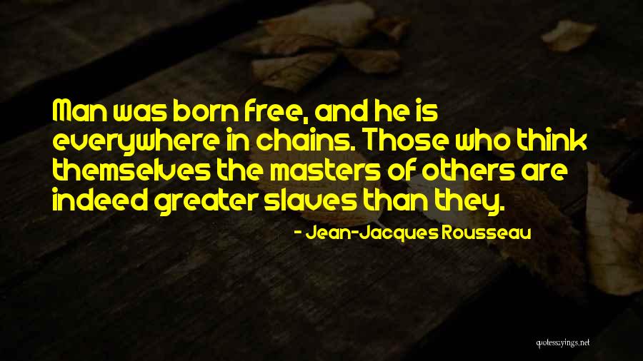 Masters And Slaves Quotes By Jean-Jacques Rousseau