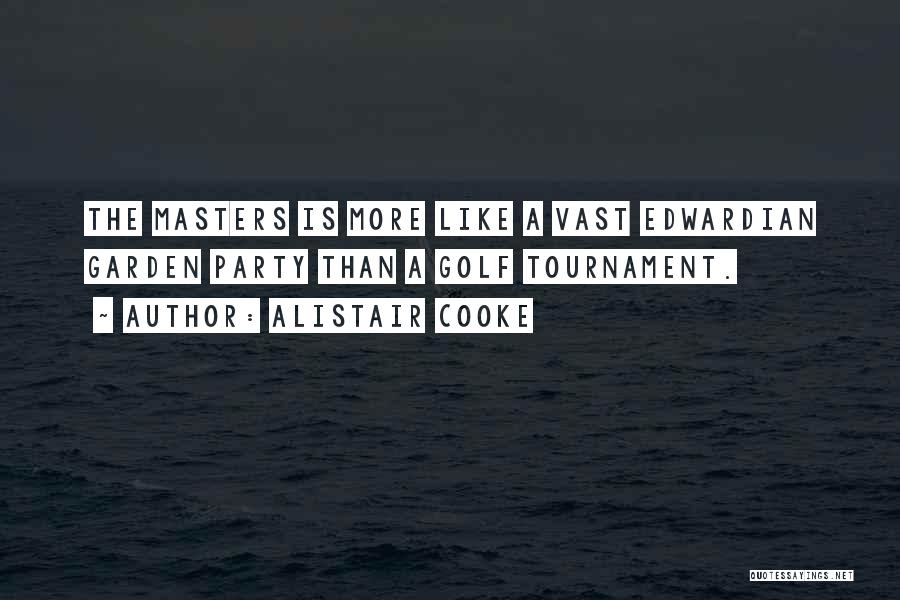 Masters Golf Tournament Quotes By Alistair Cooke